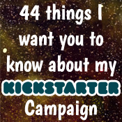 44 things I want you to know about my Kickstarter campaign
